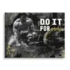 Do It For You 2 Do It For You -Artmind motivationsbild gym bodybuilder do it for you leinwand