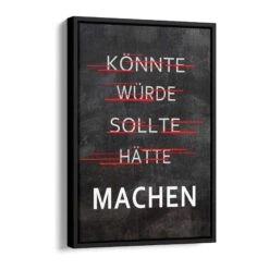 Machen - Könnte, Würde, Sollte 16 Machen - Könnte, Würde, Sollte -Artmind motivationsbild quote machen schattenfugenrahmen