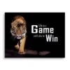 Life Is A Game - Play To Win 1 Life Is A Game - Play To Win -Artmind motivationsbild tiger win brushed