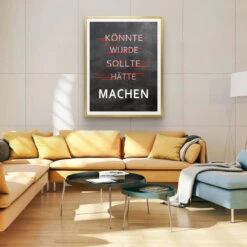 Machen - Könnte, Würde, Sollte - Galerieabzug 11 Machen - Könnte, Würde, Sollte - Galerieabzug -Artmind motivationsbild wandbild artmind poster 3