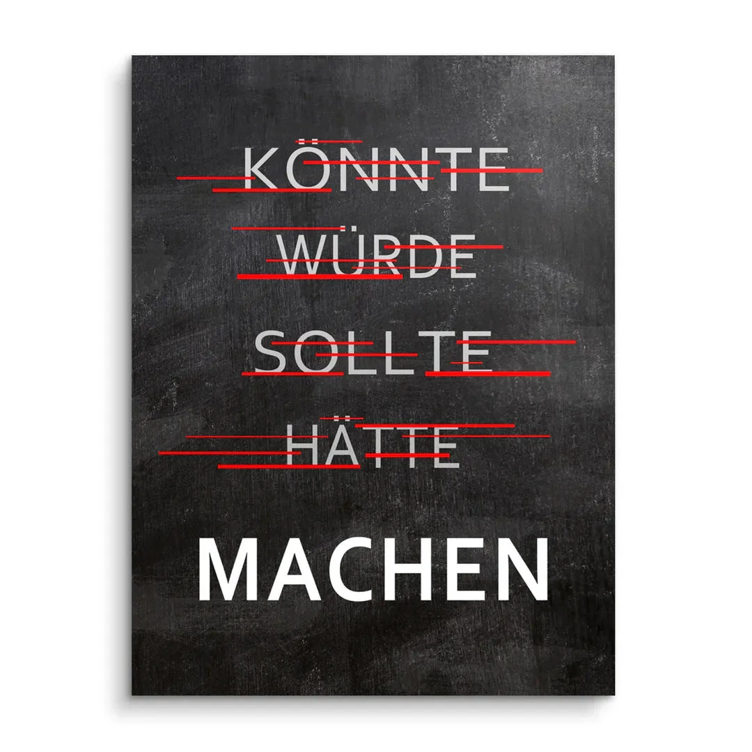 Machen - Könnte, Würde, Sollte - Galerieabzug 3 Machen - Könnte, Würde, Sollte - Galerieabzug