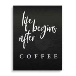 Life Begins After Coffee -Artmind wandbild life begins after coffee brushed
