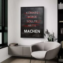 Machen - Könnte, Würde, Sollte 17 Machen - Könnte, Würde, Sollte -Artmind wandbild motivationsbild quote machen 3