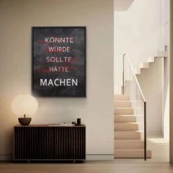 Machen - Könnte, Würde, Sollte 18 Machen - Könnte, Würde, Sollte -Artmind wandbild motivationsbild quote machen 7