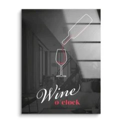 Wine O' Clock 16 Wine O' Clock -Artmind wandbild wine oclock acryl